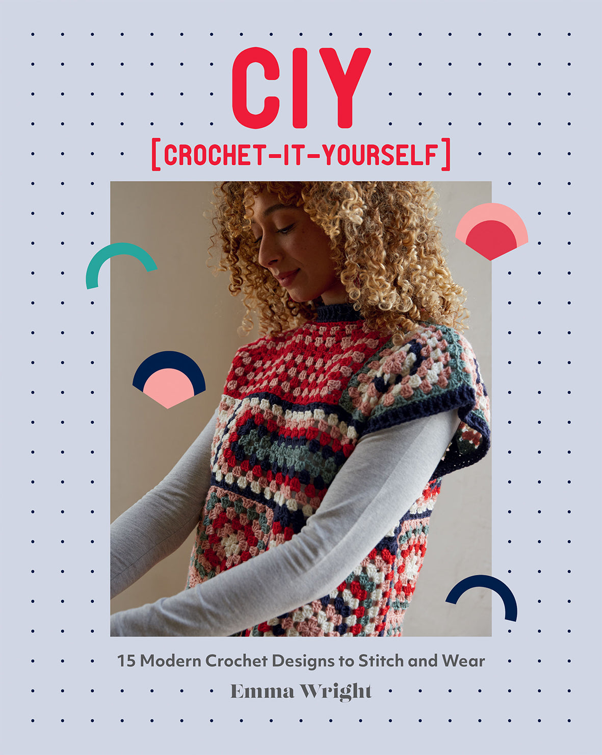 C I Y (Crochet It Yourself) by Emma Wright