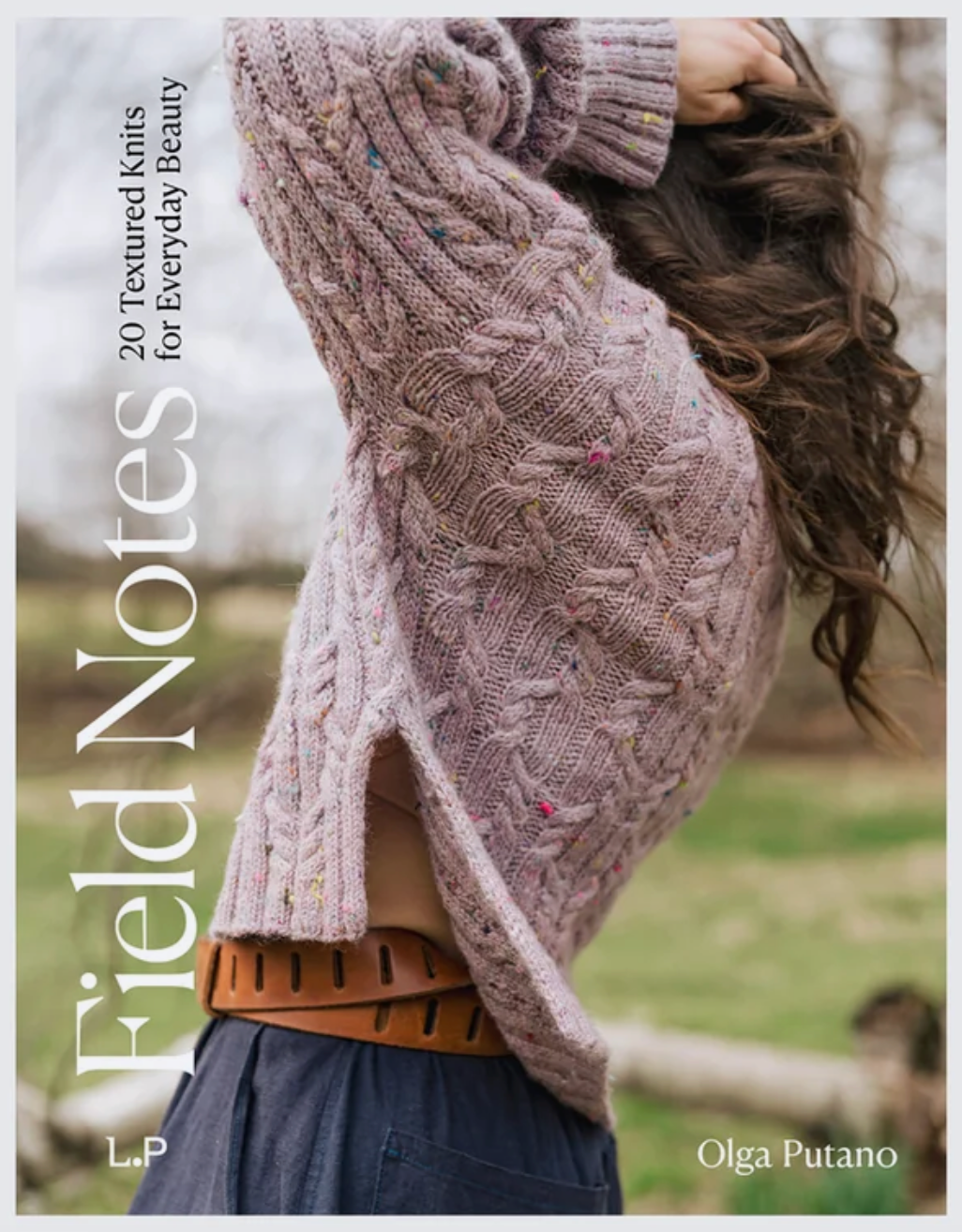 Field Notes 20 Textured Knits for Everyday Beauty by Olga Putano